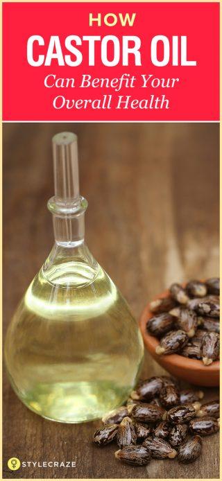Castor Oil Benefits - Castor Oil For Your Overall Health Castor Oil Benefits