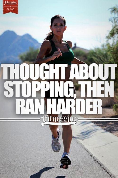 Thought About Stopping Then Ran Harder