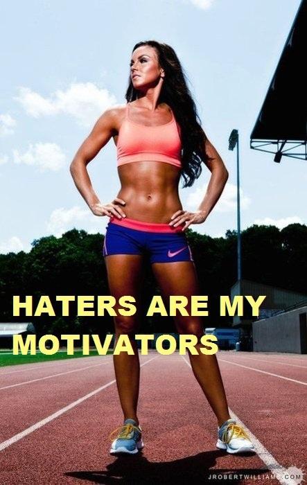 Haters Are My Motivators