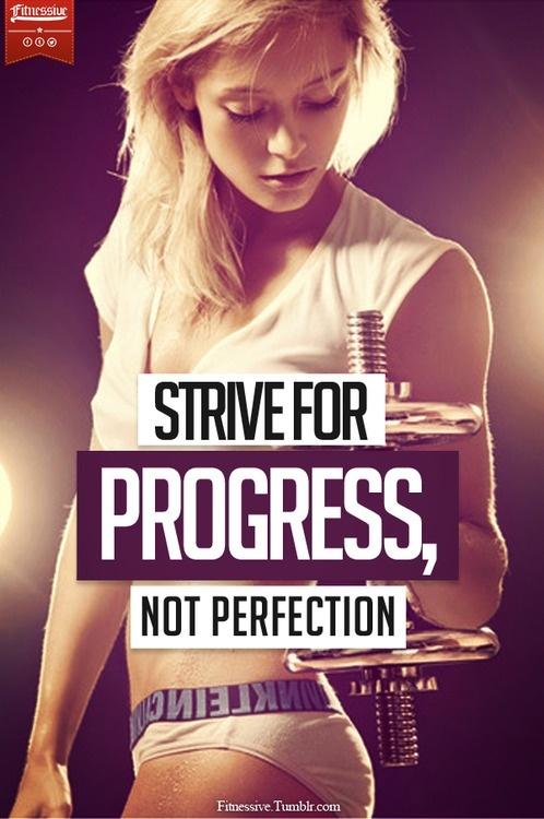 Strive For Progress Not Perfection
