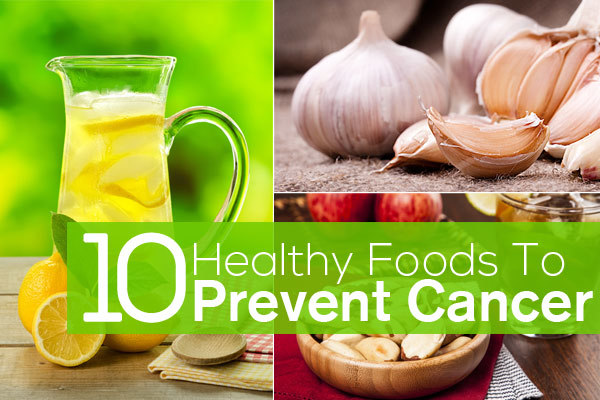 Healthy Foods To Prevent Cancer