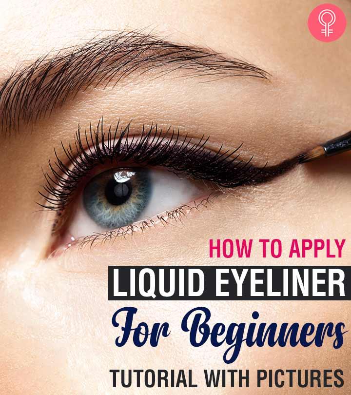 How To Apply Liquid Eyeliner: A Tutorial For Beginners With Pictures