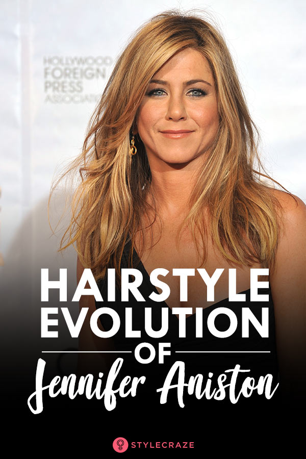 Hairstyle Evolution Of Jennifer Aniston