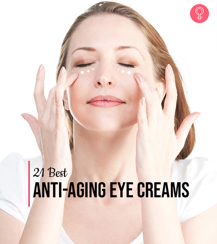 21 Best Anti-Aging Eye Creams You Must Try In 2022
