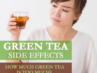 15 Green Tea Side Effects – Why Consuming It In Excess Is Bad