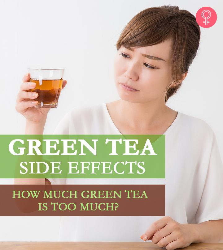 15 Side Effects Of Excess Green Tea Intake