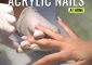 How To Remove Acrylic Nails At Home Easily – Tips To Follow