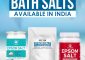 12 Best Bath Salts Available In India...
