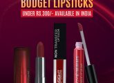 15 Best Budget Lipsticks Under Rs.300 Available In India
