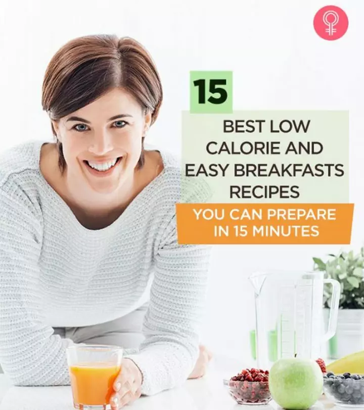 15 Quick & Easy Low-Calorie Breakfast Recipes You Can Try