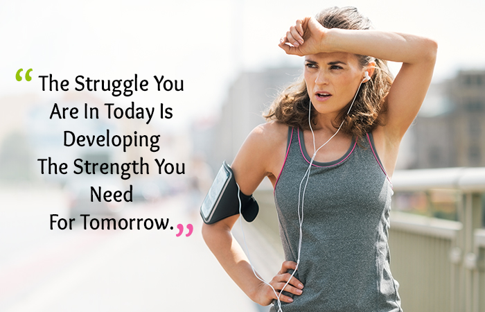 Motivational Quotes for Weight Loss - The Struggle You Are In Today Is Developing The Strength You Need for Tomorrow