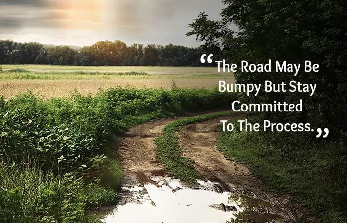 Motivational Quotes for Weight Loss - The Road May Be Bumpy But Stay Committed To The Process