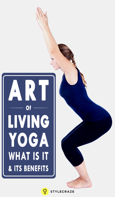 Art Of Living Yoga - What Is It And What Are Its Benefits?