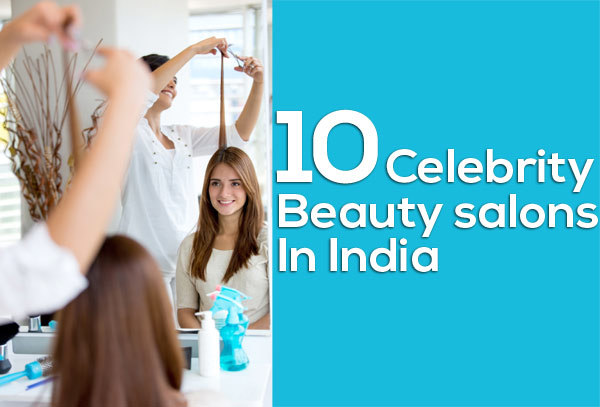 Celebrity beauty salons in India