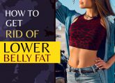 How To Get Rid Of Lower Belly Fat – 3 Simple Ways To Follow