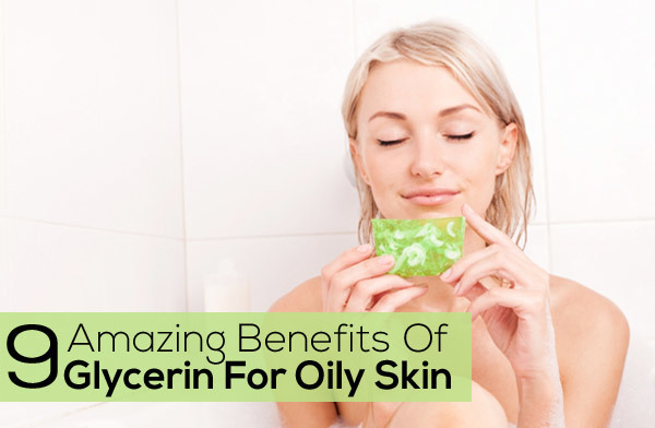 Amazing benefits of using glycerin on oily skin