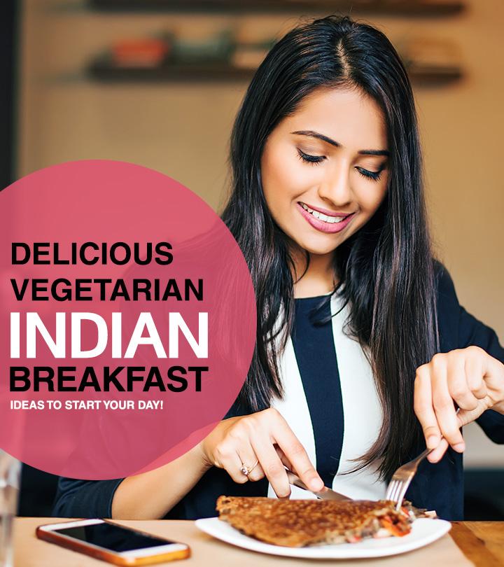 18 Healthy Yummy Vegetarian Indian Breakfast Recipes