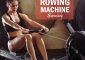 Top 9 Benefits Of Rowing Machine Work...