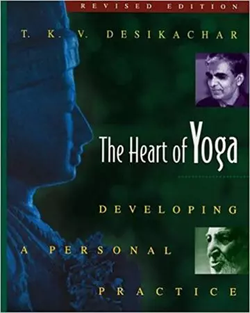 3. The Heart of Yoga Developing a Personal Practice by T.K.V. Desikachar