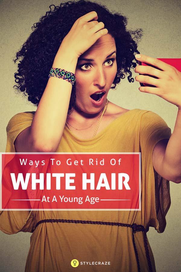 8 Natural Remedies To Get Rid Of White Hair At A Young Age