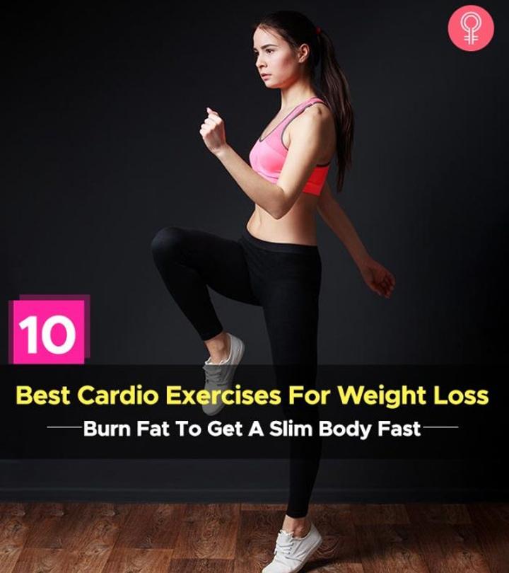 10 Best Cardio Exercises For Weight Loss Burn Fat To Get A Slim Body 