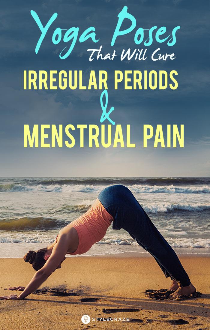 Cure Periods Pain Yoga That Will Menstrual Poses Irregular and 5