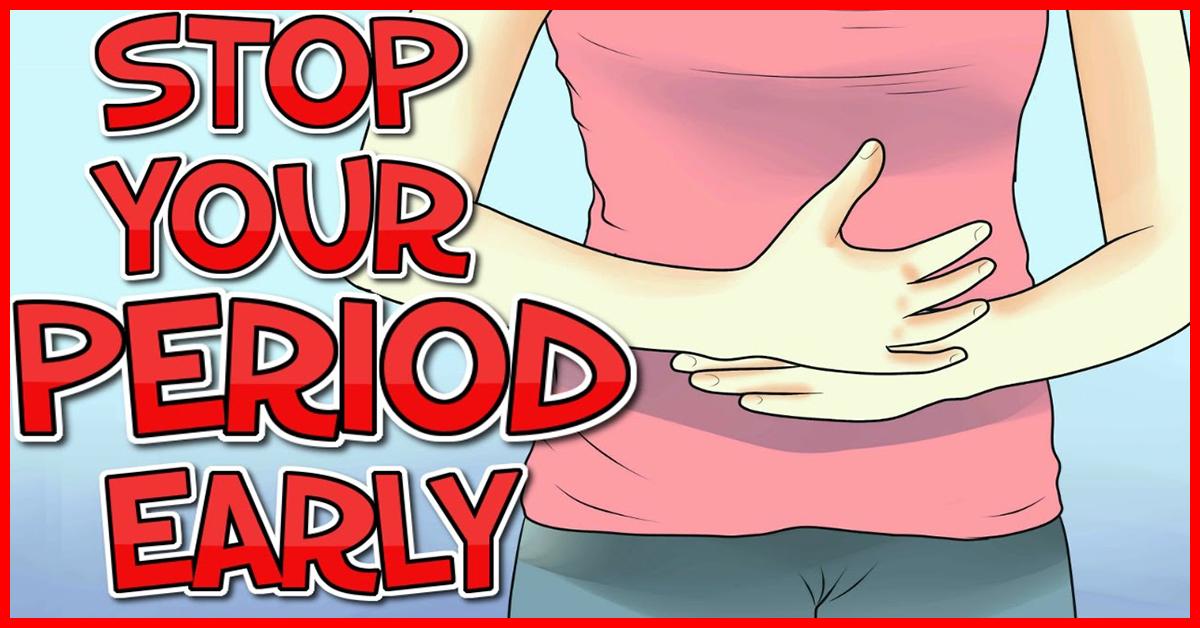 How can you stop your period early