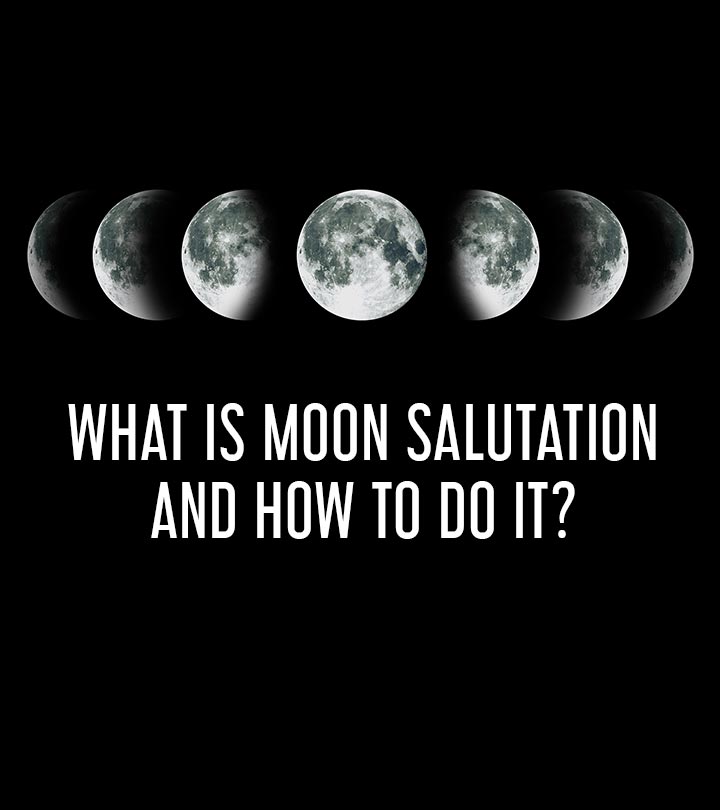 What Is Moon Salutation And How To Do It?