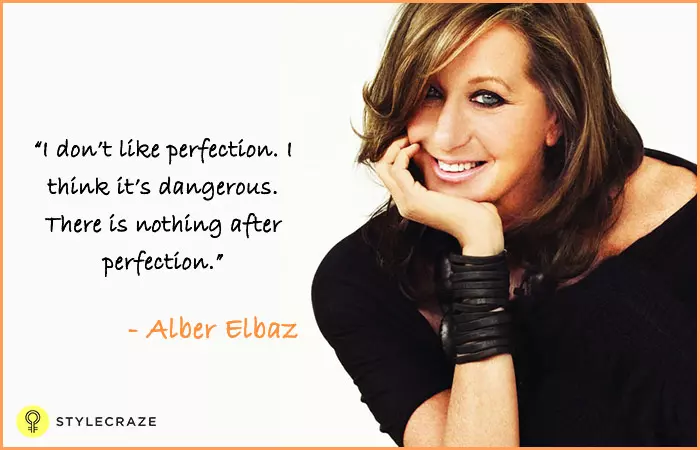 I don't like perfection. I think it's dangerous. There is nothing after perfection - Alber Elbaz