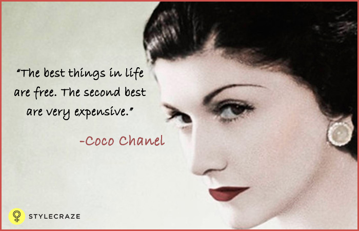 The best things in life are free. The second best are very expensive - Coco Chanel