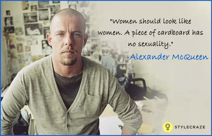 Women should look like women. A piece of cardboard has no sexuality - Alexander McQueen