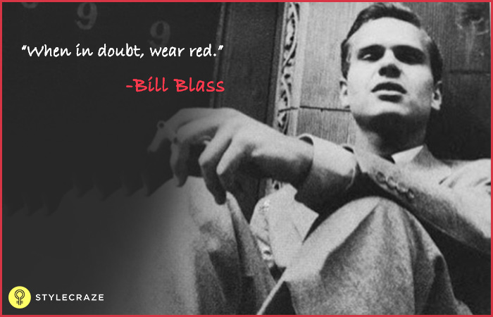 When in doubt, wear red - Bill Blass