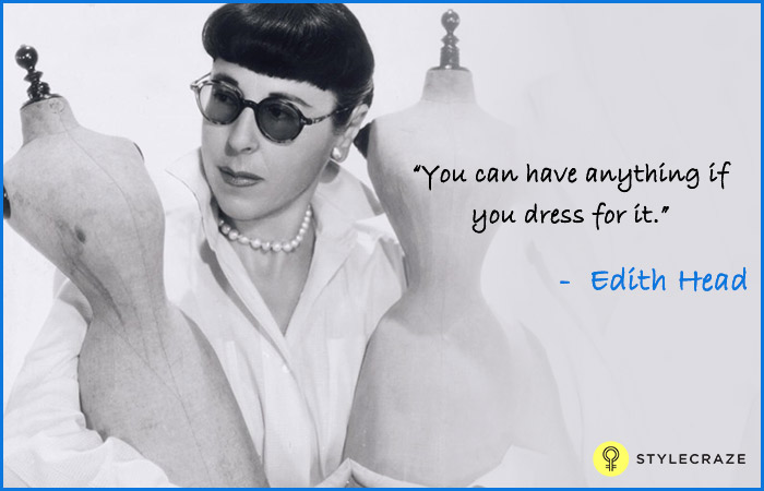 You can have anything, if you dress for it - Edith Head