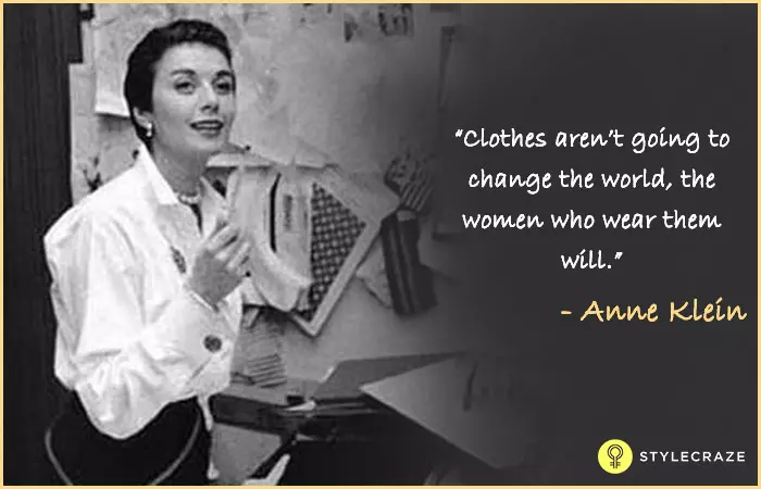 Clothes aren't going to change the world, the women who wear them will - Anne Klein