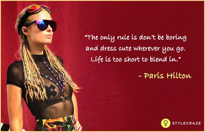 The only rule is don't be boring and dress cute wherever you go. Life is too short to blend in - Paris Hilton