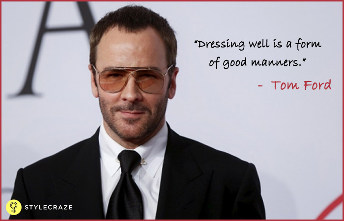 Dressing well is a form of good manners - Tom Ford