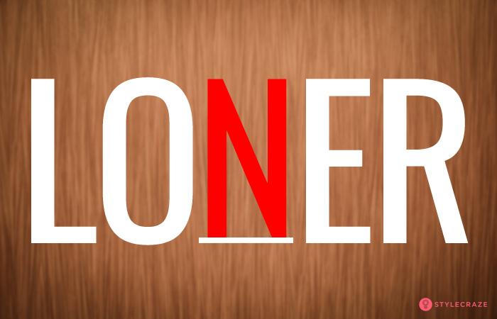 4. If You See The Word LONER Then…