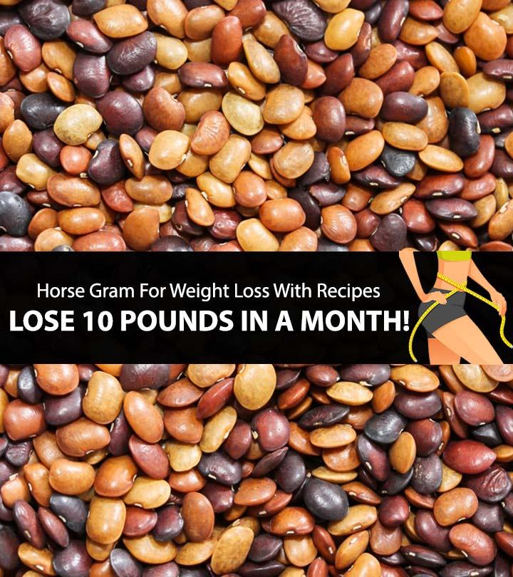 Horse Gram For Weight Loss With Recipes Lose 10 Pounds In A Month 