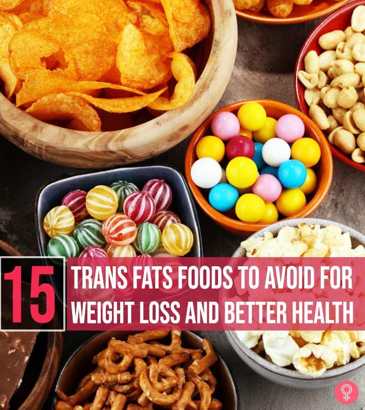 15 Trans Fats Foods To Avoid For Weight Loss And Better Health