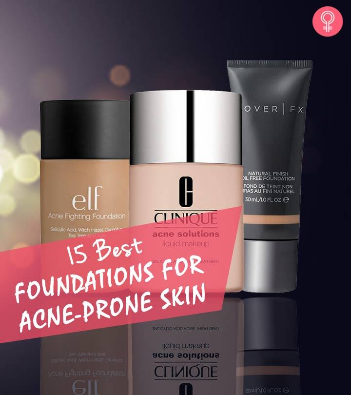 15 Best Foundations For Acne-Prone Skin For Complete Coverage