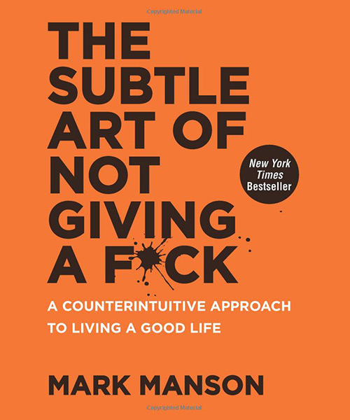 The Subtle Art of Not Giving a Fck – Mark Manson