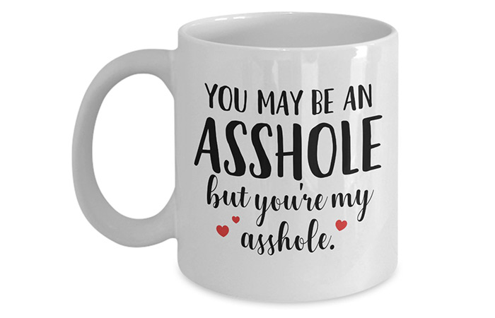 MyCozyCups You May Be an Ahole But You're My Ahole Mug