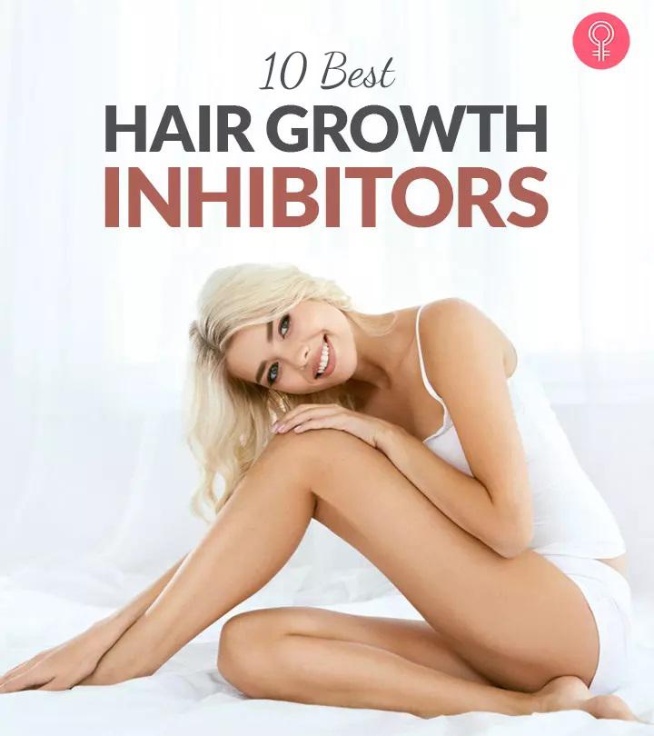 10 Best Hair Growth Inhibitors – 2023