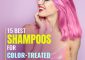 15 Best Shampoos For Color-Treated Ha...