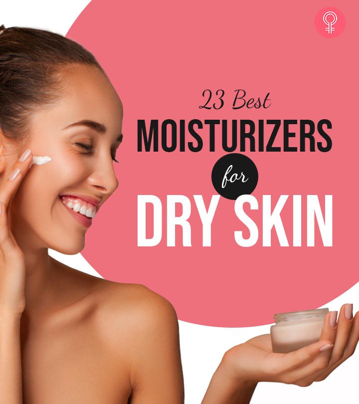 23 Best Moisturizers For Dry Skin To Keep It Healthy – 2022