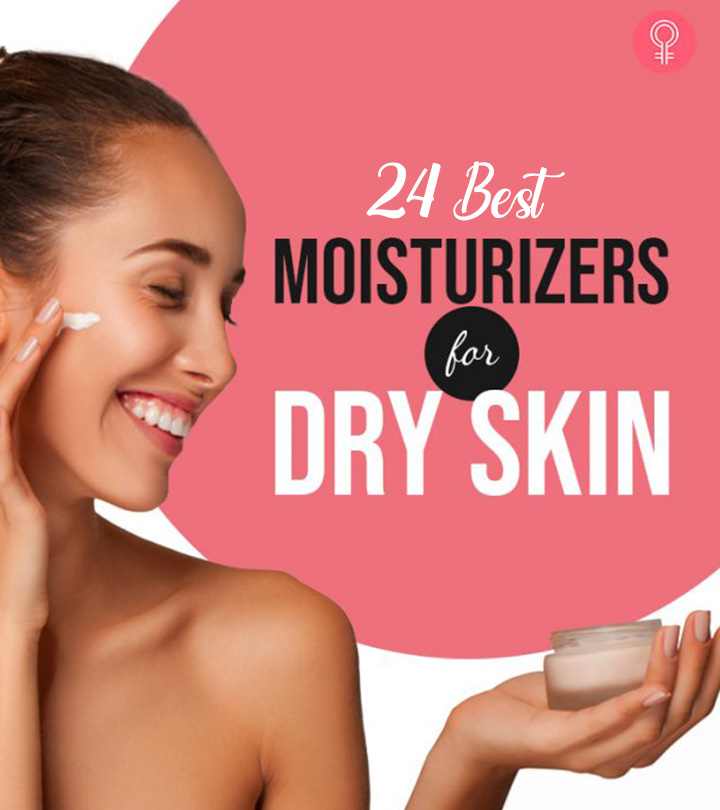 24 Best Moisturizers For Dry Skin To Keep It Healthy – 2023