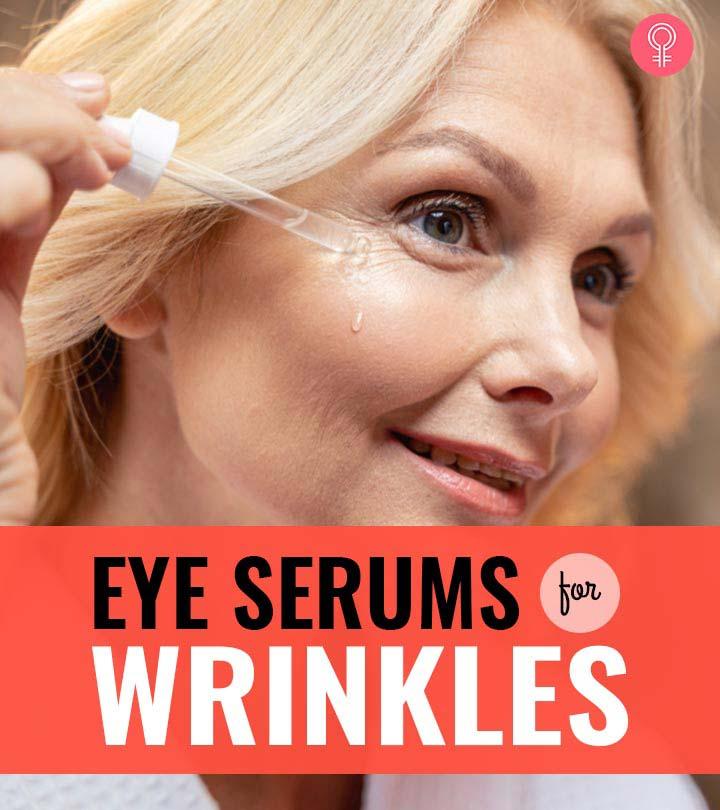 13 Best Eye Serums For Wrinkles That Work Wonders – 2023