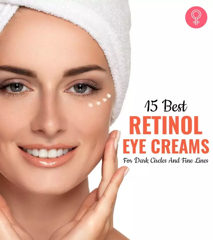 15 Best Retinol Eye Creams For Dullness & Dark Circles – 2024