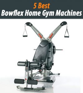 5 Best Bowflex Home Gym Machines Of 2...