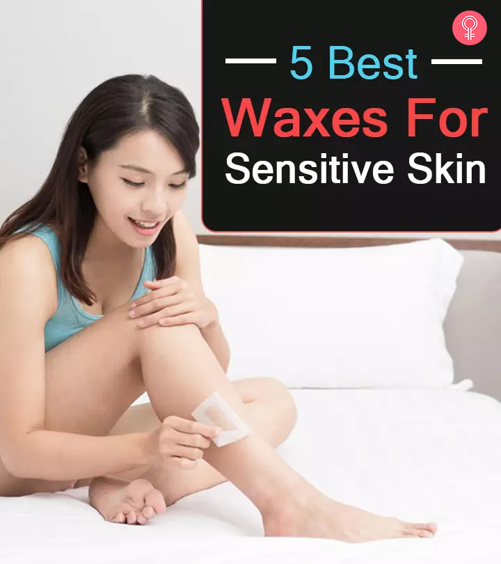 5 Best Waxes For Sensitive Skin To Buy In 2023